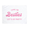 Come on Bestie Let's Go Party Banner