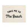 Take Me to the Beach Banner