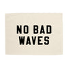 No Bad Waves Banner