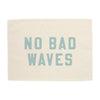 No Bad Waves Banner