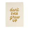 {Gold} Don't Ever Grow Up Banner
