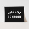 {Black & White} Long Live Boyhood Art Print
