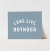 {Blue & White} Long Live Boyhood Art Print