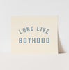 {Natural & Blue} Long Live Boyhood Art Print