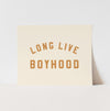 {Natural & Gold} Long Live Boyhood Art Print