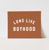 {Rust & White} Long Live Boyhood Art Print
