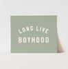 {Sage & Natural} Long Live Boyhood Art Print