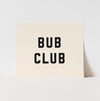 Bub Club Art Print