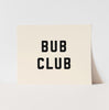 Bub Club Art Print