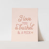 {Pink} I Love You a Bushel & a Peck Art Print