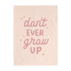 {Petal Pink} Don't Ever Grow Up Banner