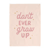 {Petal Pink} Don't Ever Grow Up Banner