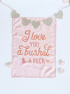 {Pink} I Love You a Bushel & A Peck Banner