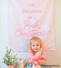 PRE-ORDER: {Light Pink} I'm Dreaming of a Pink Christmas Banner©