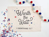 Worth The Wait Banner