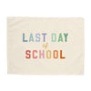 Last Day of School Banner