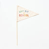 Last Day Of School Flag: Preschool - 12th Grade {Rainbow}