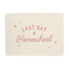 Last Day of Homeschool Banner