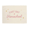 Last Day of Homeschool Banner