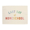 Last Day of Homeschool Banner