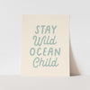 Stay Wild Ocean Child Art Print
