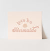 {Pink} Let's Be Mermaids Art Print