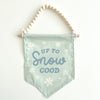 PRE-ORDER: {Blue} Up To Snow Good Hang Sign