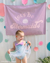 Let's Be Mermaids Banner