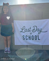 Last Day of School Banner